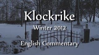 Klockrike - Winter 2012 (English Commentary)
