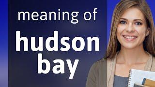 Hudson bay — definition of HUDSON BAY