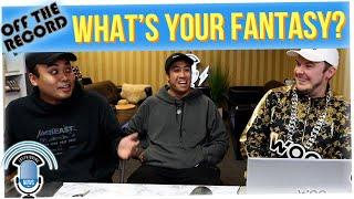 Off The Record: What's Your Ultimate Fantasy?