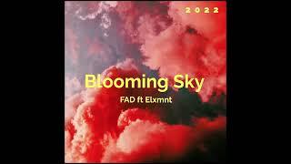 Blooming sky Fad ft Elxmnt |@elxmnt