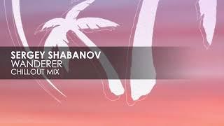 Sergey Shabanov - Wanderer (Chillout Mix)