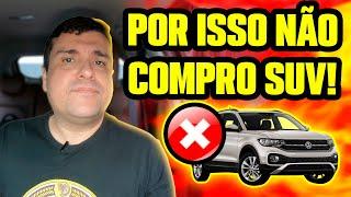 O MAIOR INCOVENIENTE de COMPRAR UM SUV! CUIDADO, É SÉRIO!