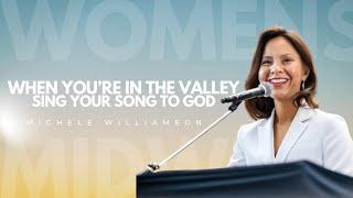 When You’re in the Valley, Sing Your Song to God