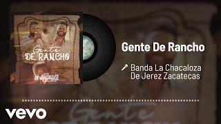 Banda La Chacaloza De Jerez Zacatecas - Gente De Rancho (Audio)