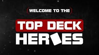WELCOME to the TOP DECK HEROES