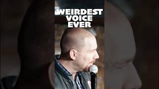 Weirdest Voice Ever