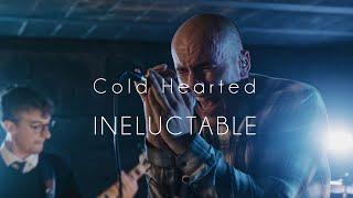 Cold Hearted - INELUCTABLE (Music Video)