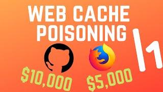 $10k+5k Web cache poisoning - Github + Firefox - Bug Bounty Reports Explained