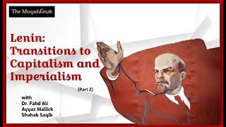 Lenin: Transitions to Capitalism and Imperialism [Part 2]