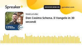 Don Cosimo Schena. Il Vangelo in 30 secondi