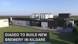 Diageo to build new €200m brewery in Kildare