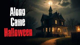 "Along Came Halloween" Creepypasta Scary Story