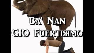 Ba' nan- GIO Fuertisimo