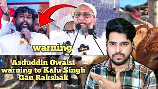 Asduddin Owaisi warning to Kalu Sing Gau Rakshak Hyderabadi Nafrati Chintu