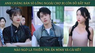 Anh chàng bán sò lông ngoài chợ bị côn đồ bắt nạt, nào ngờ là Thiên tôn ẩn mình và cái kết