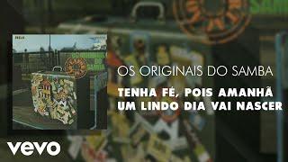 Os Originais Do Samba - Tenha Fé, Pois Amanhã um Lindo Dia Vai Nascer (Áudio Oficial)