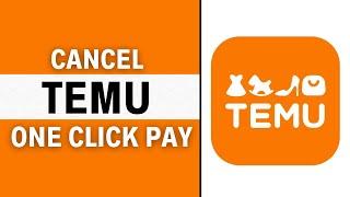 How To Cancel One Click Pay On Temu (Easy Way)