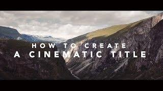 How to create Cinematic Titles | Final Cut Pro X Tutorial