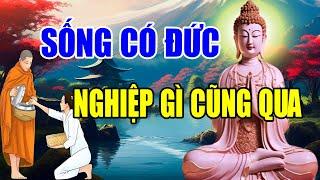 SỐNG CÓ ĐỨC thì nghiệp gì cũng qua  - Giác Ngộ Thân Tâm