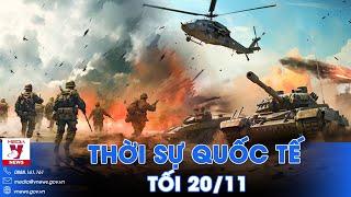 Thời sự Quốc tế tối 20/11.Lính Ukraine rút lui ồ ạt ở Chasov Yar;Hamas mở chiến dịch săn lùng ở Gaza