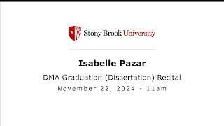 Isabelle Pazar - DMA Graduation (Dissertation) Recital