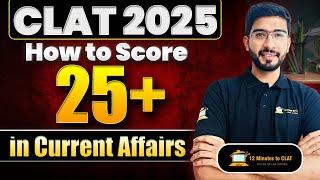 CLAT 2025: How to Score 25+ in Current Affairs I Comprehensive Strategy I Keshav Malpani