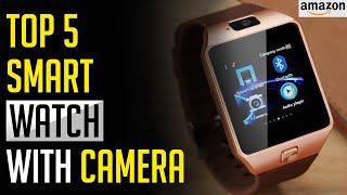 Top 5 Best: Smartwatch with Camera 2023