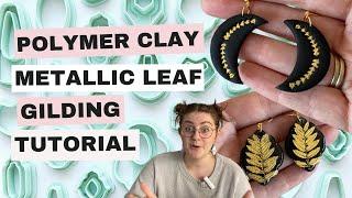 Polymer Clay Tutorial: Gilding with Metallic Leaf