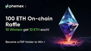 100 ETH Giveaway from Phemex (On-chain Raffle)