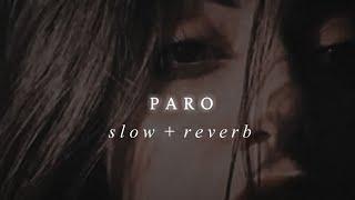 PARO - [slow + reverb]