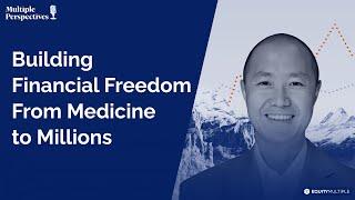 Building Financial Freedom From Medicine to Millions with Dr. Christopher Loo