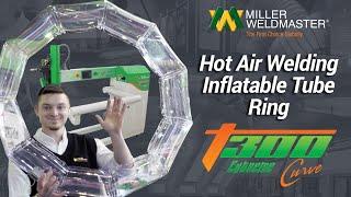 Miller Weldmaster Expert Shares T300 Curve Hot Air Welding Secrets!