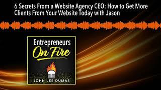 6 Secrets From a Website Agency CEO: How to Get More Clients From Your Website Today with Jason