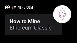 How to Mine Ethereum Classic - ETC Mining Pool Setup