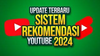Banyak Berubah, Ini Update Sistem Rekomendasi Youtube Terbaru 2024
