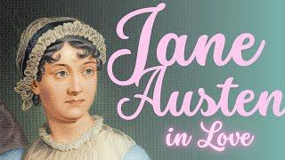 Jane Austen in Love: Her Love Life & Her Writing