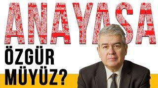 Özgür müyüz? - TC Anayasaları - Prof. Süheyl Batum - B05