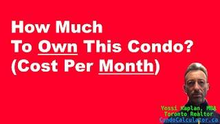 How Much Does it Cost to OWN a Toronto Condo PER MONTH? Yossi Kaplan #234