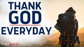 Thank God Everyday - Powerful Morning Prayers To Start Your Day Blessed | Best Gratitude Compilation