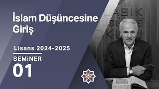 Ekrem Demirli, 2024-2025 Lisans Programı: İslam Düşüncesine Giriş, 1. Seminer