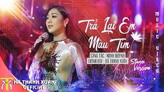 HÀ THANH XUÂN - TRẢ LẠI EM MÀU TÍM | Official MV