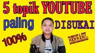 5 TOPIK YOUTUBE PALING DISUKAI