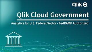 Introducing Qlik Cloud Government - Analytics for U.S. Federal Sector - FedRAMP Authorized