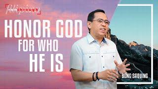 Honor God For Who He Is | Bong Saquing | Run Through