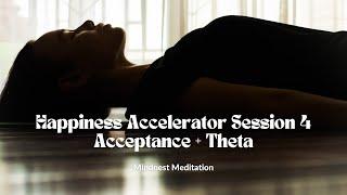 Happiness Accelerator Session 4 Acceptance + Theta