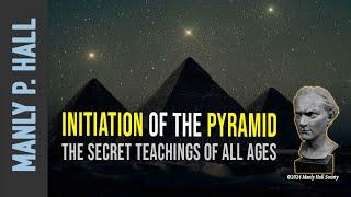 Manly P. Hall: Initiation of the Pyramid