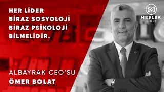 Ömer Bolat: Her Lider Biraz Sosyoloji Biraz Psikoloji Bilmelidir