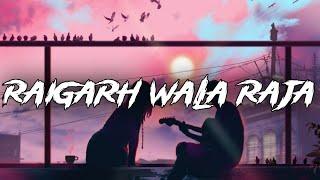 RAIGARH WALA RAJA ll cg lofi main raigarh wala raja ll slowed+reverb