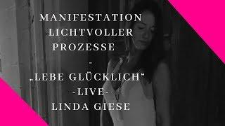 Linda Giese - Manifestation lichtvoller Prozesse - lebe glücklich live