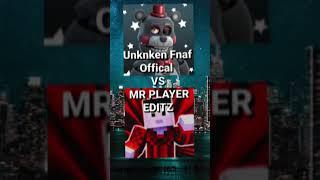 Fnaftuber battle part 2 Unknown Fnaf offical vs MrPlayerEDITZ